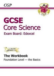 Cover of: Gcse Core Science Edexcel Workbook Foundation The Basics