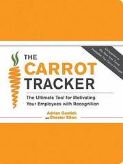 Cover of: The Carrot Tracker The Ultimate Tool For Motivating Your Employees With Recognition by 
