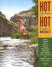 Cover of: Hot Springs And Hot Pools Of The Northwest Jayson Loams Original Guide
