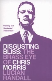 Cover of: Disgusting Bliss The Brass Eye Of Chris Morris