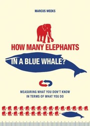 Cover of: How Many Elephants In A Blue Whale Measuring What You Dont Know In Term Of What You Do