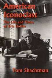 Cover of: American Iconoclast The Life And Times Of Eric Hoffer