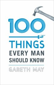 Cover of: 100 Things Every Man Should Know