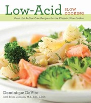 Low Acid Slow Cooking Over 100 Refluxfree Recipes For The Electric Slow Cooker by Cider Mill Press