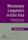 Cover of: Missionary Linguistics In East Asia The Origins Of Religious Language In The Shaping Of Christianity