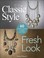 Cover of: Classic Style Fresh Look 60 Jewelry Designs To Make And Wear