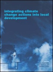 Integrating Climate Change Actions Into Local Development by John Robinson
