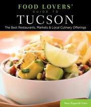 Cover of: Food Lovers Guide To Tucson The Best Restaurants Markets Local Culinary Offerings by 
