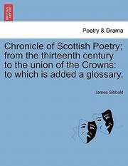 Cover of: Chronicle of Scottish Poetry From the Thirteenth Century to the Union of the Crowns by 