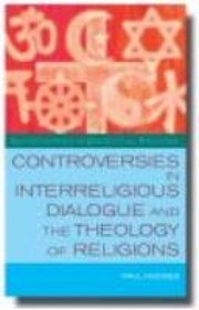 Cover of: Controversies In Interreligious Dialogue And The Theology Of Religions