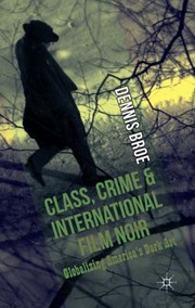 Cover of: Class Crime And International Film Noir Globalizing Americas Dark Art by 