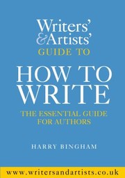 Cover of: The Writers And Artists Yearbook Guide To How To Write The Essential Guide For Authors