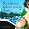 Cover of: No Tattoos Before Youre Thirty What Ill Tell My Children