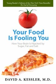 Cover of: Your Food Is Fooling You How Your Brain Is Hijacked By Sugar Fat And Salt