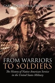 Cover of: From Warriors To Soldiers The History Of Native American Service In The United States Military