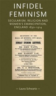 Cover of: Infidel Feminism Secularism Religion And Womens Emancipation England 18301914 by 