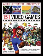 Cover of: An Illustrated History Of 151 Video Games A Detailed Guide To The Most Important Games