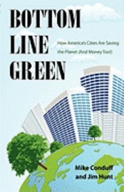 Cover of: Bottom Line Green How Americas Cities Are Saving the Planet and Money Too