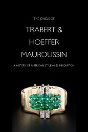 Jewels Of Trabert Hoeffermauboussin by Yvonne J. Markowitz