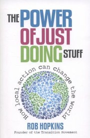 Cover of: The Power Of Just Doing Stuff How Local Action Can Change The World by 