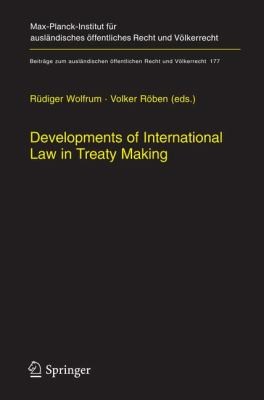 Developments of International Law in Treaty Making Beitrage Zum Auslandischen Offentlichen Recht Und Volkerrech