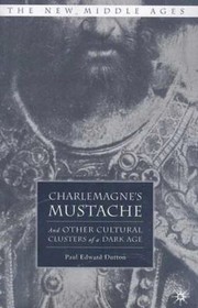 Cover of: Charlemagnes Mustache And Other Cultural Clusters Of A Dark Age