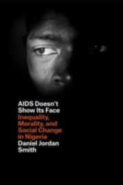 Cover of: Aids Doesnt Show Its Face Inequality Morality And Social Change In Nigeria by 
