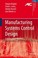 Cover of: Manufacturing Systems Control Design A Matrix Based Approach