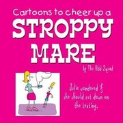 Cover of: Cartoons To Cheer Up A Stroppy Mare By The Odd Squad