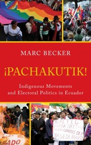 Cover of: Pachakutik Indigenous Movements And Electoral Politics In Ecuador