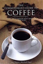 Cover of: The Connoisseurs Guide To Coffee Discover The Worlds Most Exquisite Coffee Beans