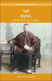 Cover of: Yip Sang And The First Chinese Canadians