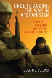Cover of: Understanding The War In Afghanistan A Guide To The Land The People And The Conflict