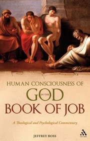 Cover of: Human Consciousness Of God In The Book Of Job A Theological And Psychological Commentary by 