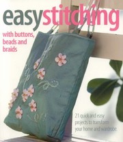 Cover of: Easy Stitching With Buttons Beads And Braids 21 Quick And Easy Projects To Transform Your Home And Wardrobe C Country Bumpkin