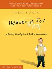 Cover of: Heaven Is For Real A Little Boys Astounding Story Of His Trip To Heaven And Back Conversation Guide