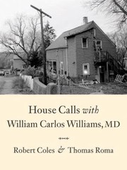House Calls With William Carlos Williams Md by Robert Coles