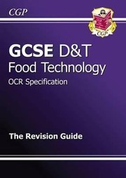 Cover of: Gcse Dt Food Technology Ocr Specification The Revision Guide