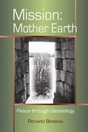 Cover of: Mission Mother Earth Peace Through Geobiology