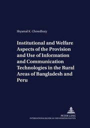 Cover of: Institutional And Welfare Aspects Of The Provision And Use Of Information And Communication Technologies In The Rural Areas Of Bangladesh And Peru