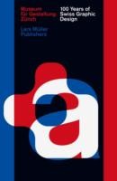 100 Years Of Swiss Graphic Design by Christian Brandle