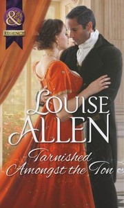 Tarnished Amongst the Ton by Louise Allen