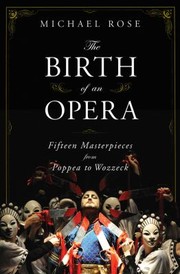 Cover of: The Birth Of An Opera Fifteen Masterpieces From Poppea To Wozzeck