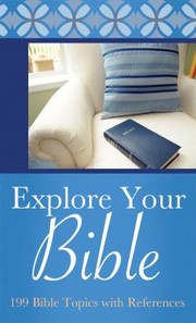 Explore Your Bible 199 Bible Topics With References by Barbour Publishing