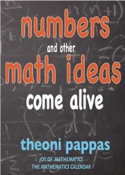 Numbers And Other Math Ideas Come Alive by Theoni Pappas