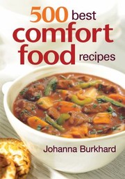 500 Best Comfort Food Recipes by Johanna Burkhard