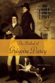 Cover of: The Ballad Of Grgoire Darcy Jane Austens Pride And Prejudice Continues