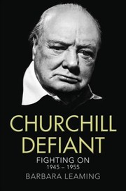 Cover of: Churchill Defiant Fighting On 19451955