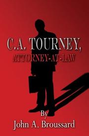 Cover of: C.A. Tourney, Attorney-At-Law | John A. Broussard