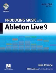 Producing Music With Ableton Live 9 by Jake Perrine